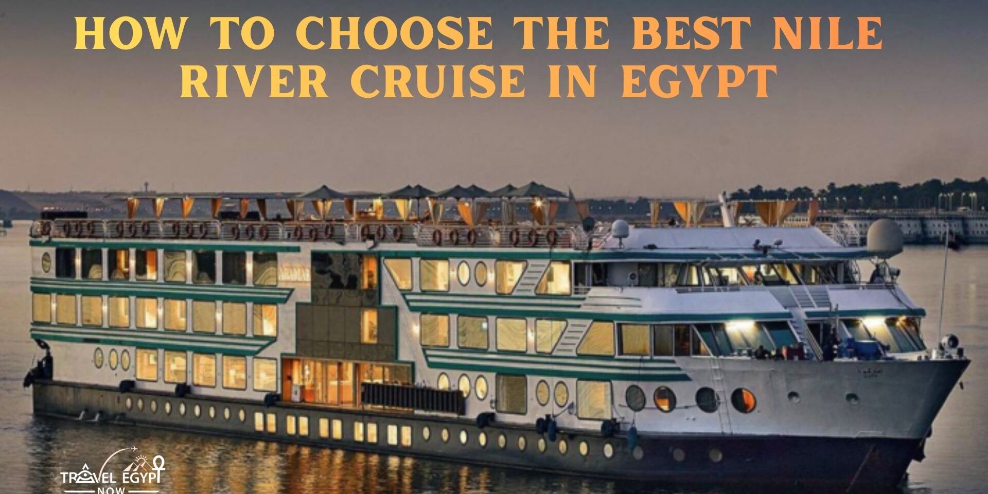 How to Choose the Best Nile River Cruise in Egypt | Travel Egypt Now
