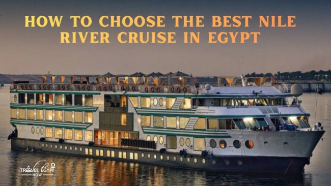 How to Choose the Best Nile River Cruise in Egypt | Travel Egypt Now How to Choose the Best Nile River Cruise in Egypt | Travel Egypt Now