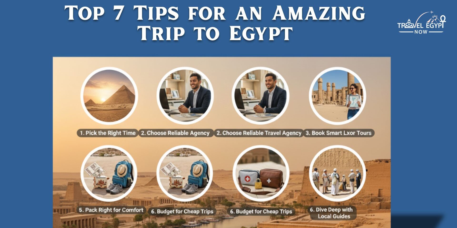 Top 7 Tips for an Amazing Trip to Egypt Top 7 Tips for an Amazing Trip to Egypt